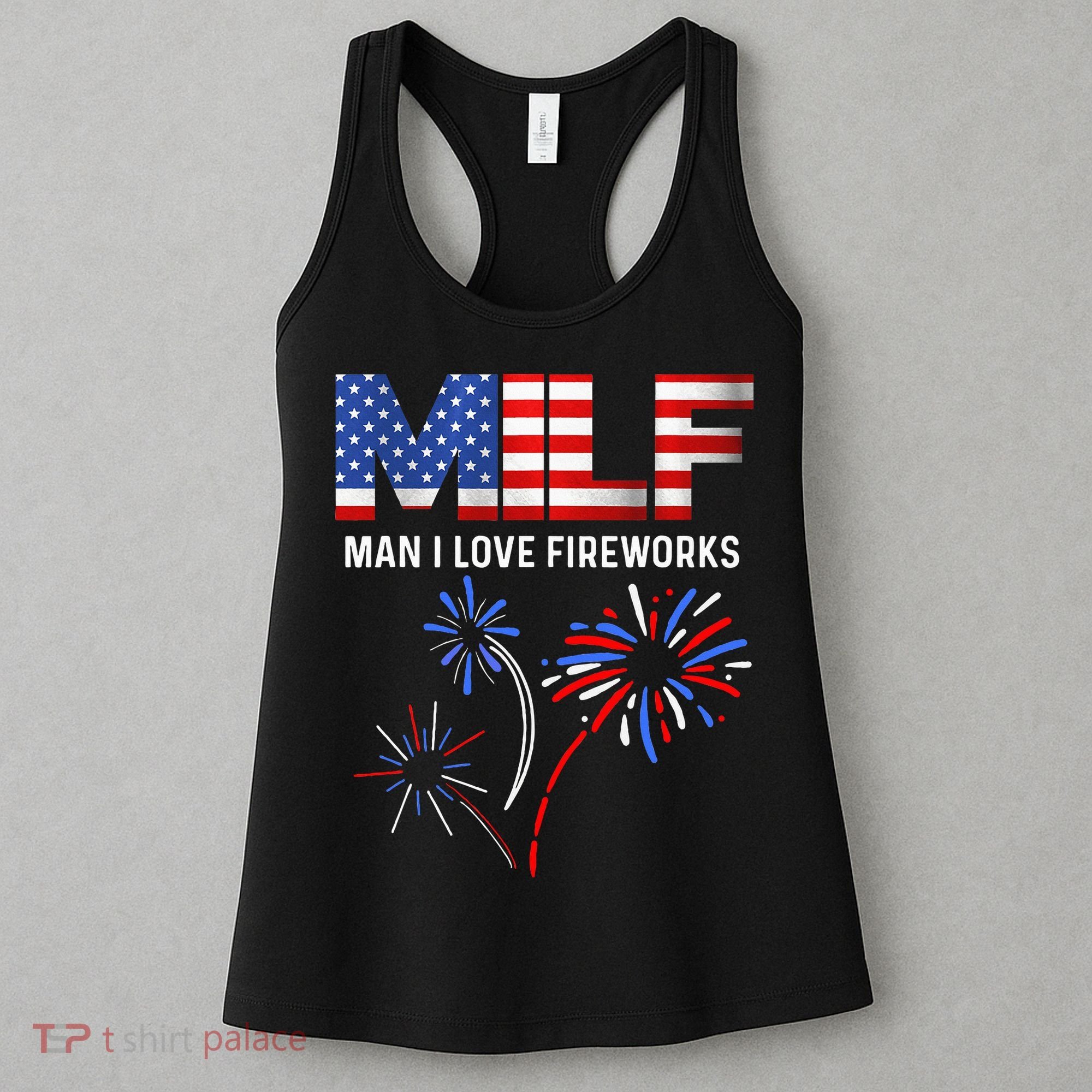 Milf Man I Love Fireworks Funny American Patriotic July 4th Women's Tank Top