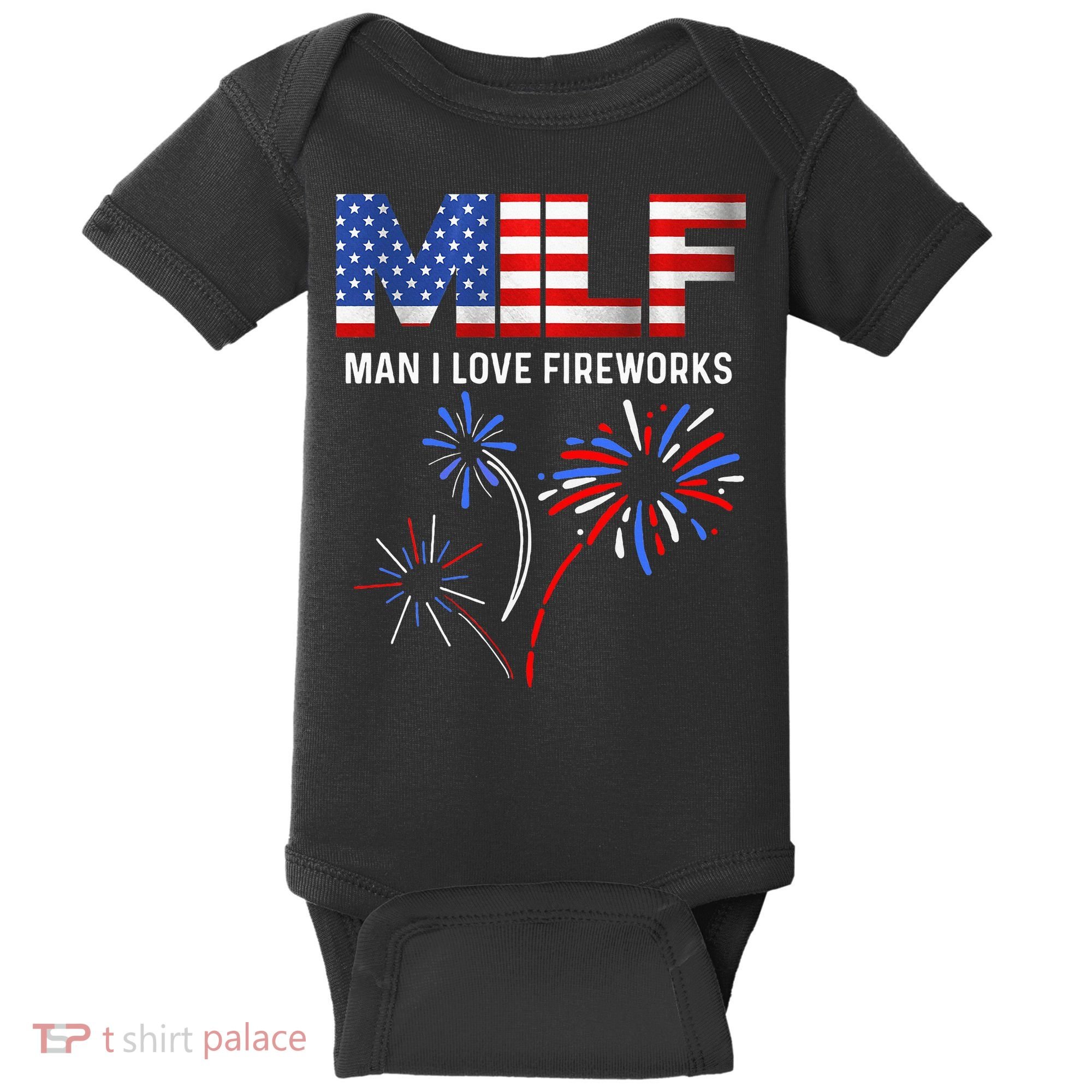 Milf Man I Love Fireworks Funny American Patriotic July 4th Baby Bodysuit