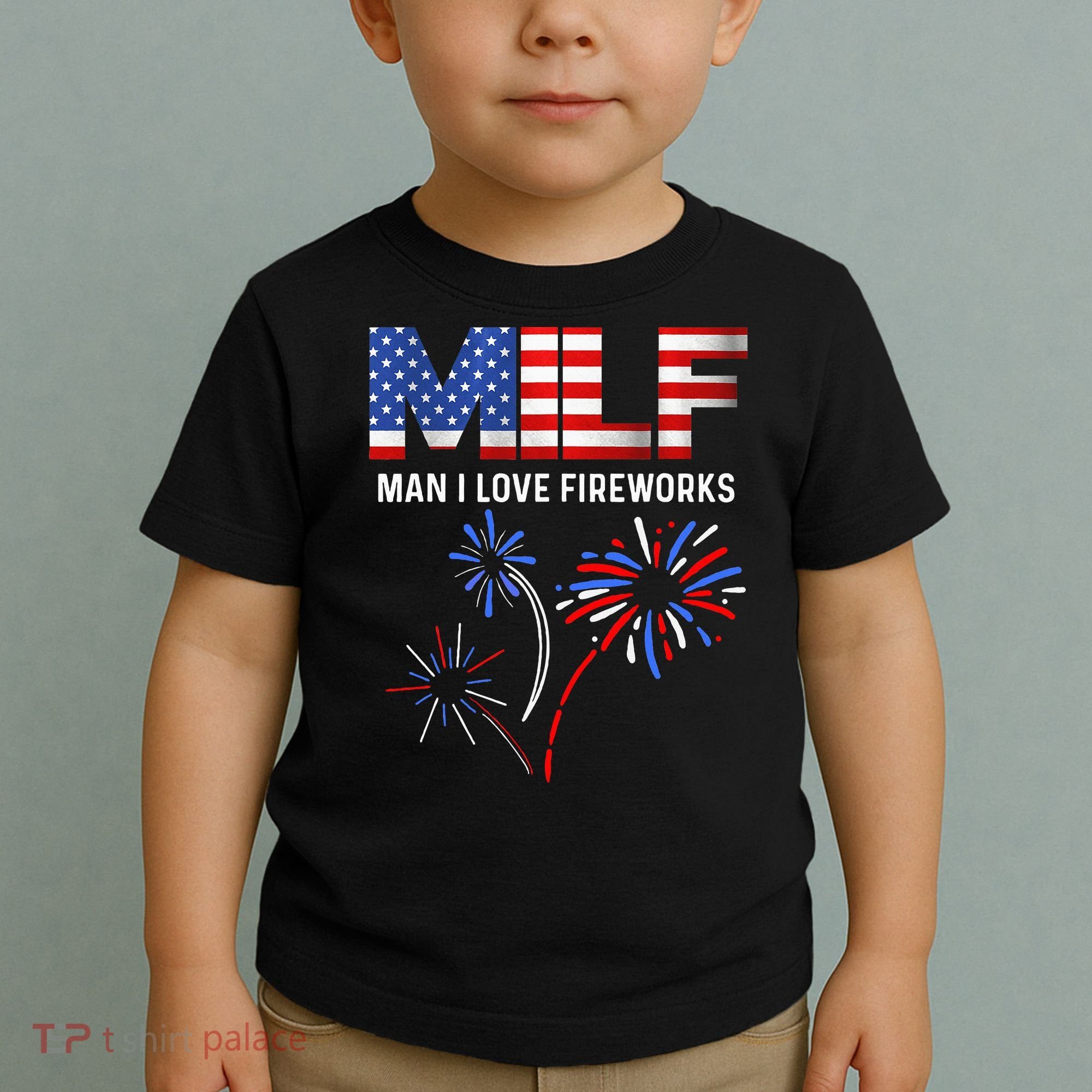 Milf Man I Love Fireworks Funny American Patriotic July 4th Toddler T-Shirt