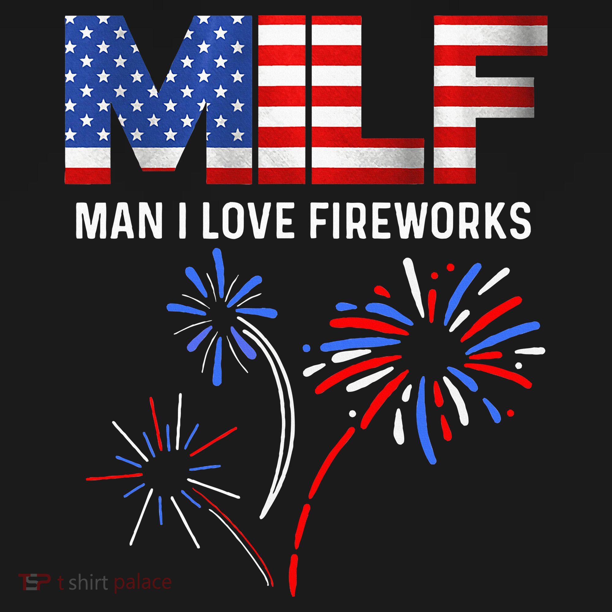 Milf Man I Love Fireworks Funny American Patriotic July 4th Toddler T-Shirt
