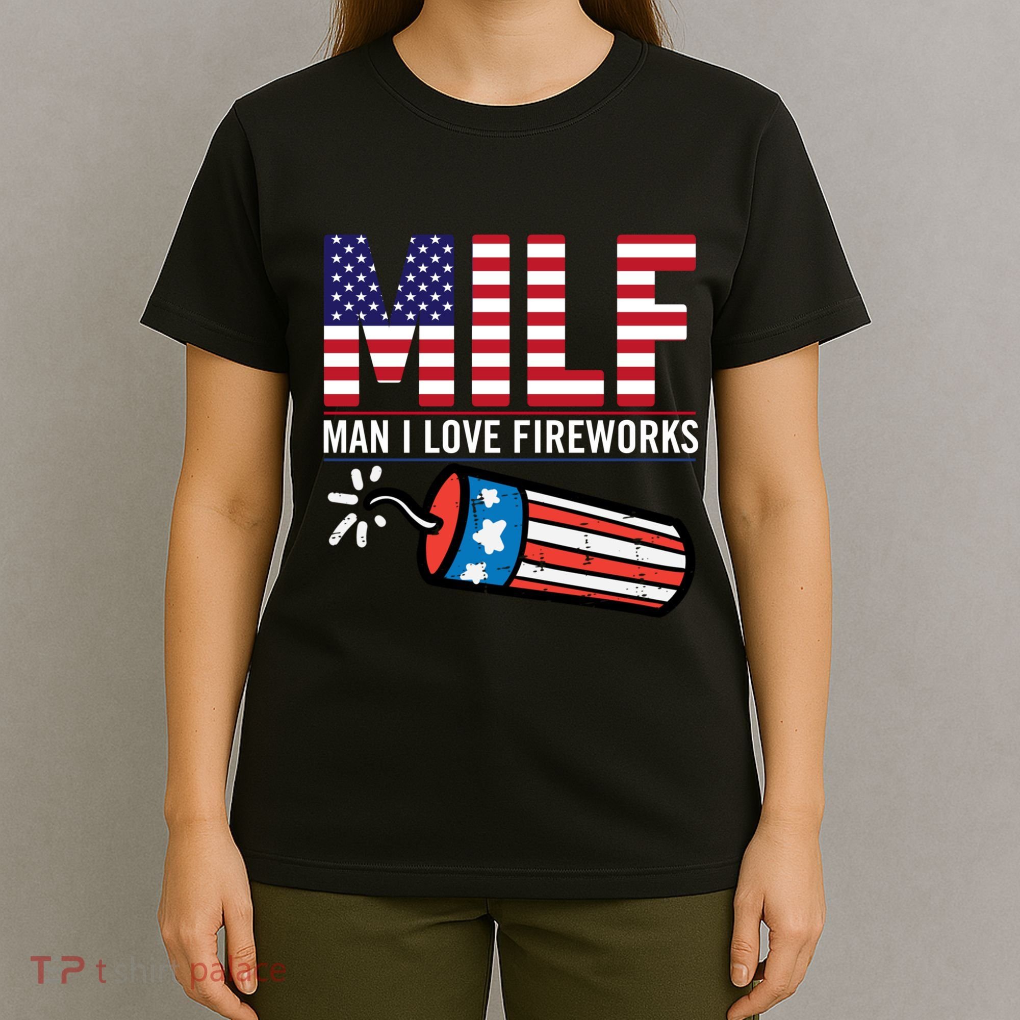 MILF Man I Love Fireworks 4th Of July Funny Fourth Of July T-Shirt