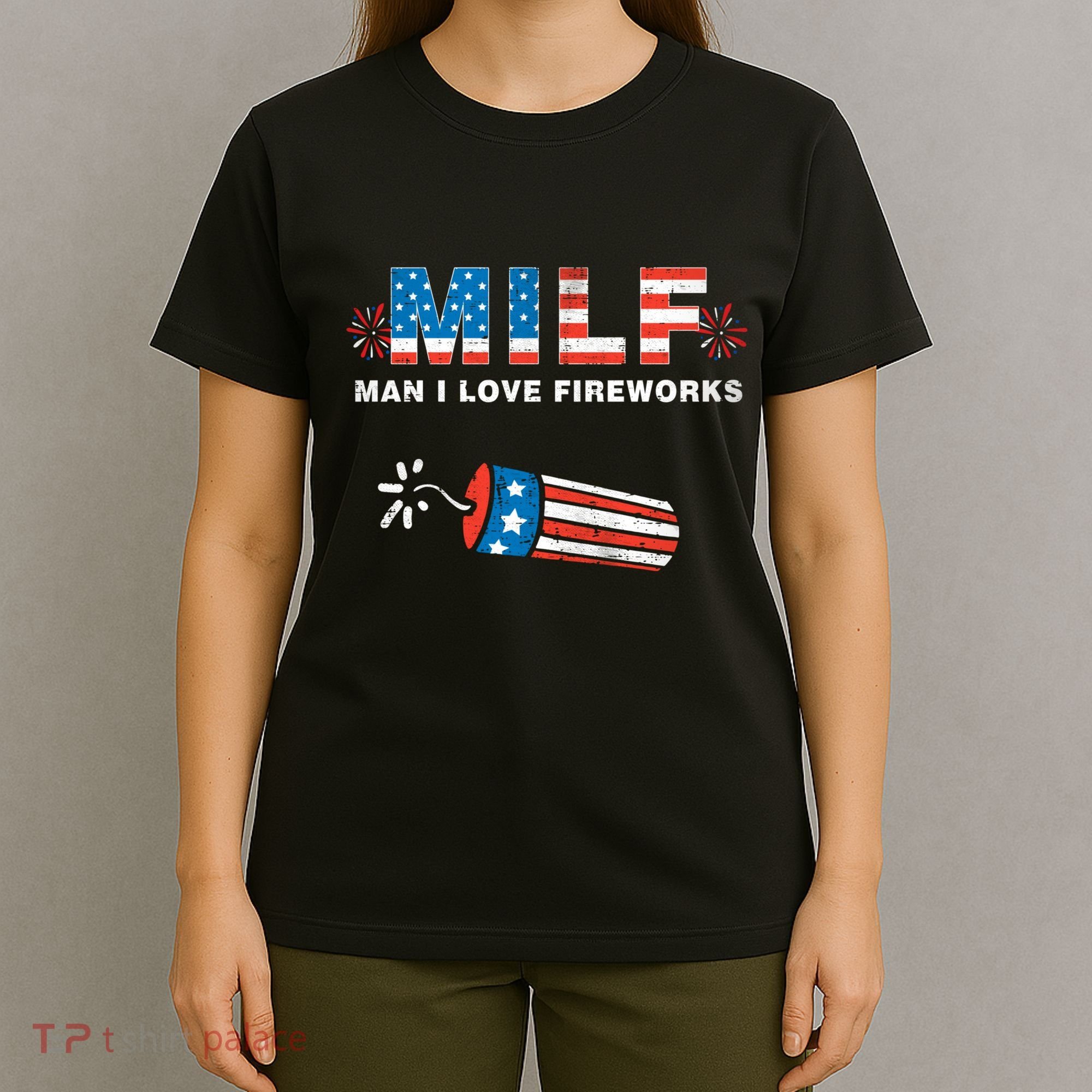 MILF Man I Love Fireworks 4th Of July Funny Fourth Of July T-Shirt