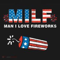 MILF Man I Love Fireworks 4th Of July Funny Fourth Of July T-Shirt thumb 7
