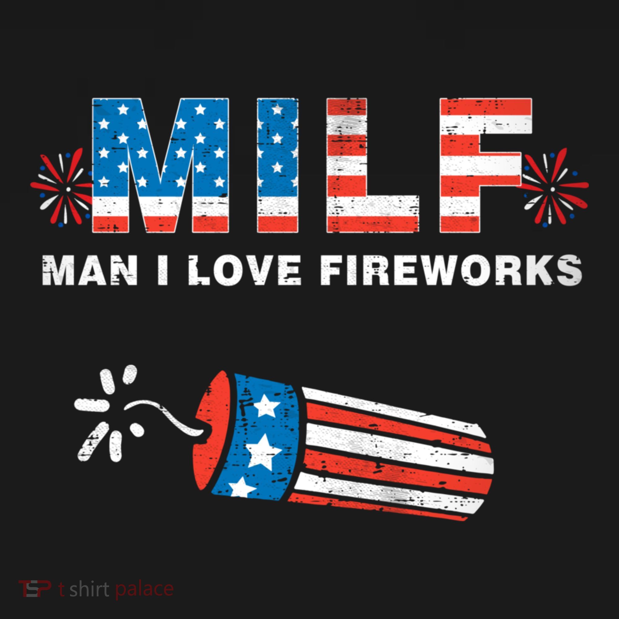 MILF Man I Love Fireworks 4th Of July Funny Fourth Of July T-Shirt