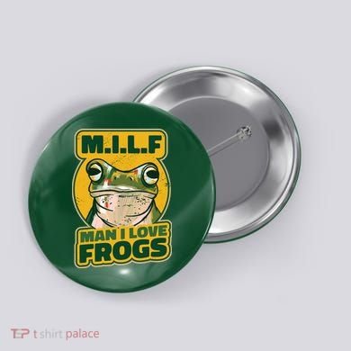 MILF Man I Love Frogs Funny Button