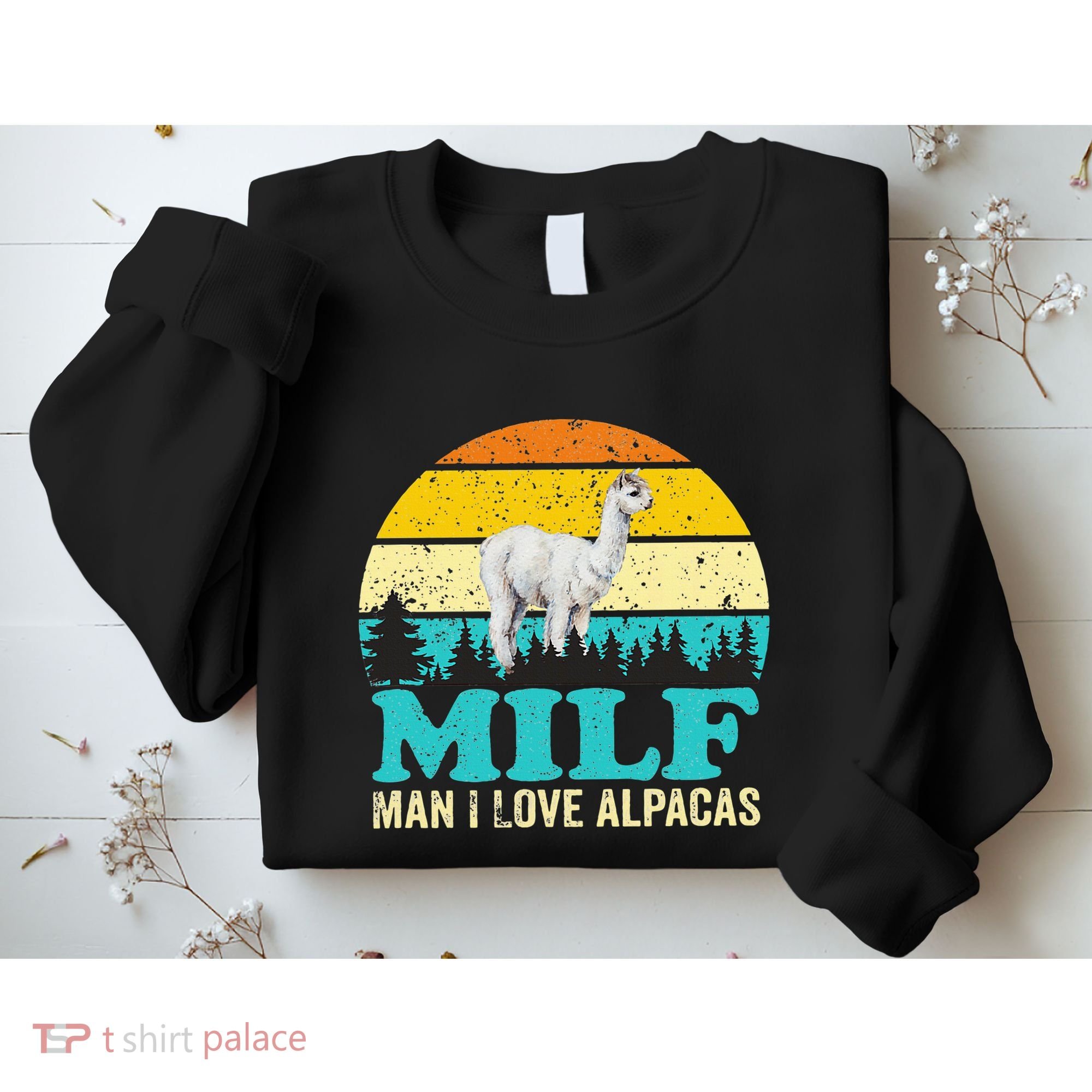 Milf Man I Love Alpacas Cute Lama Funny Alpaca Sweatshirt