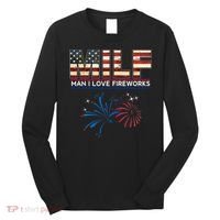 Milf Man I Love Fireworks Funny American Patriotic July 4th Long Sleeve Shirt thumb 0