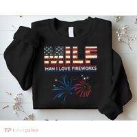 Milf Man I Love Fireworks Funny American Patriotic July 4th Sweatshirt thumb 2