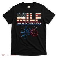 Milf Man I Love Fireworks Funny American Patriotic July 4th T-Shirt thumb 0