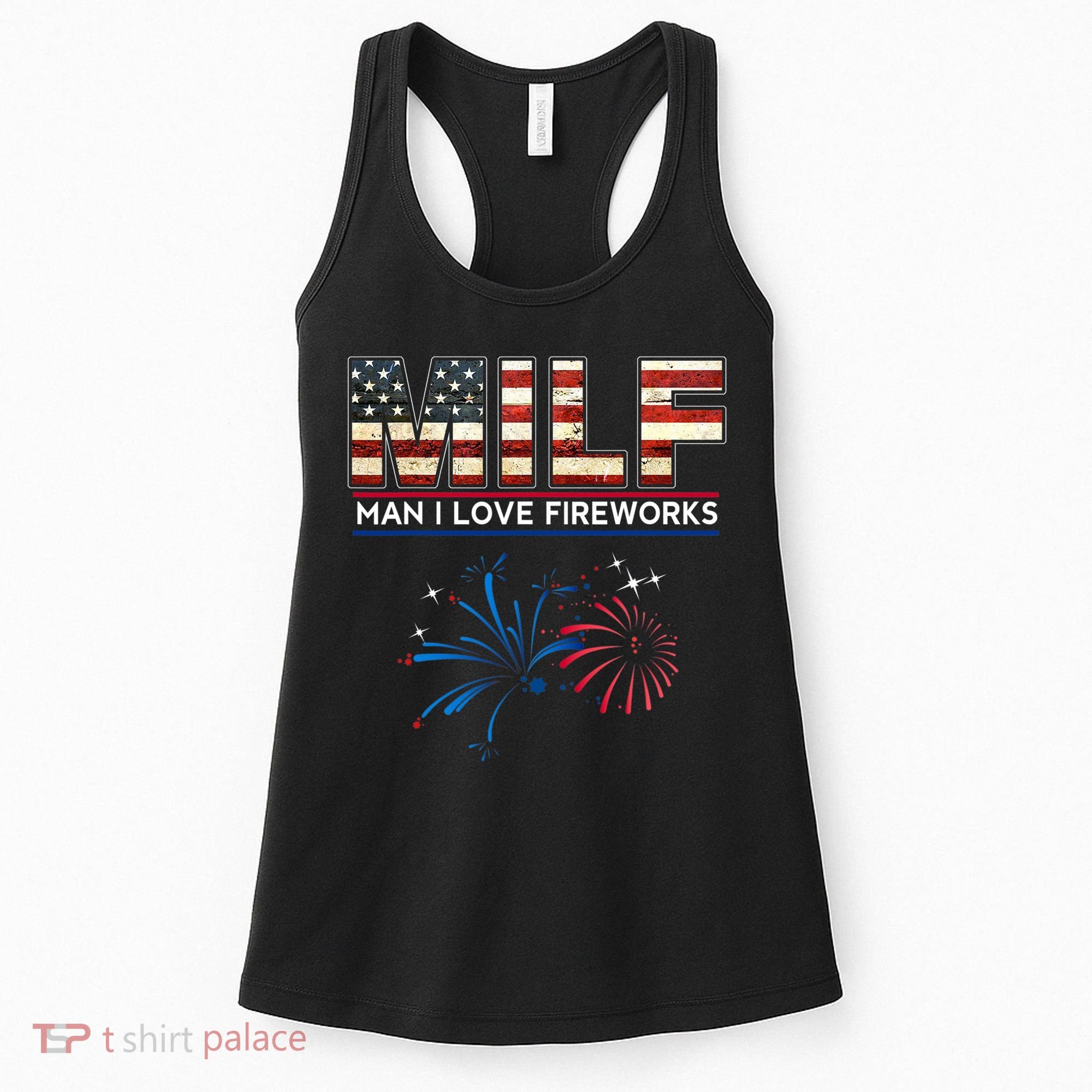 Milf Man I Love Fireworks Funny American Patriotic July 4th Women's Tank Top
