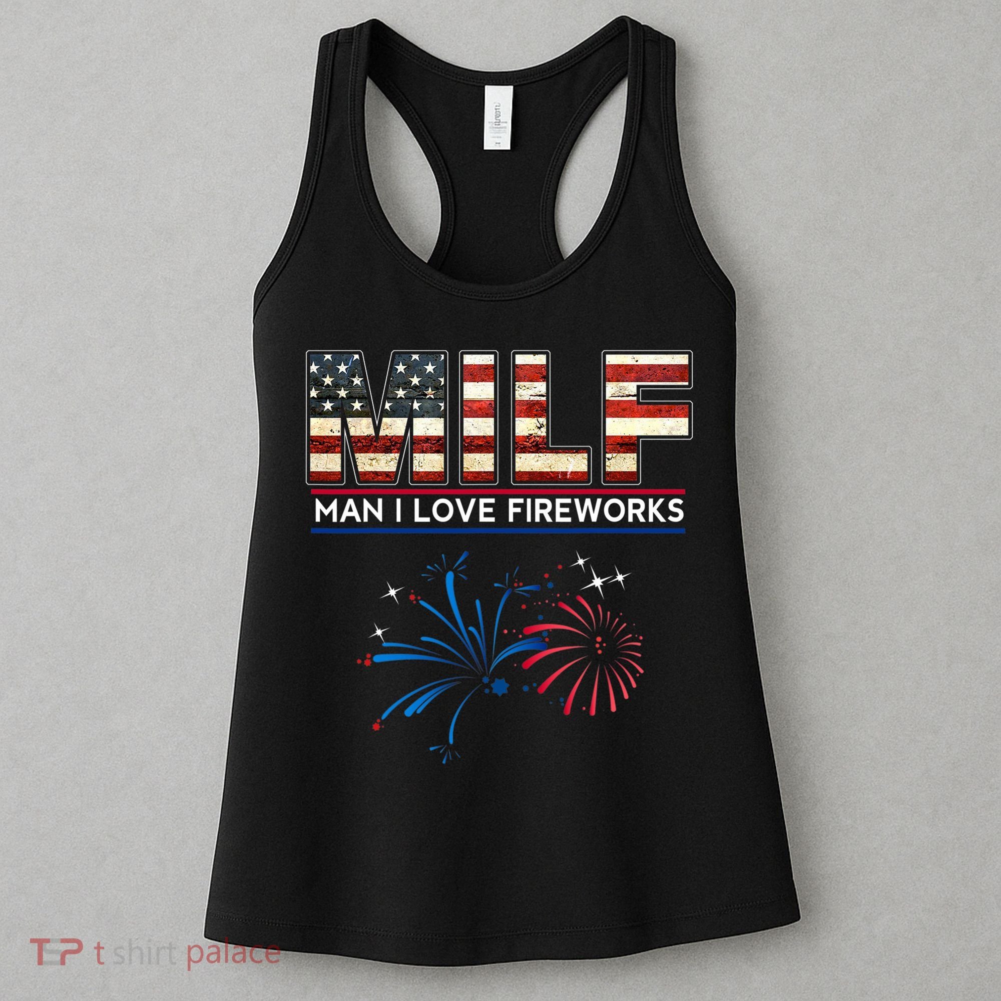 Milf Man I Love Fireworks Funny American Patriotic July 4th Women's Tank Top