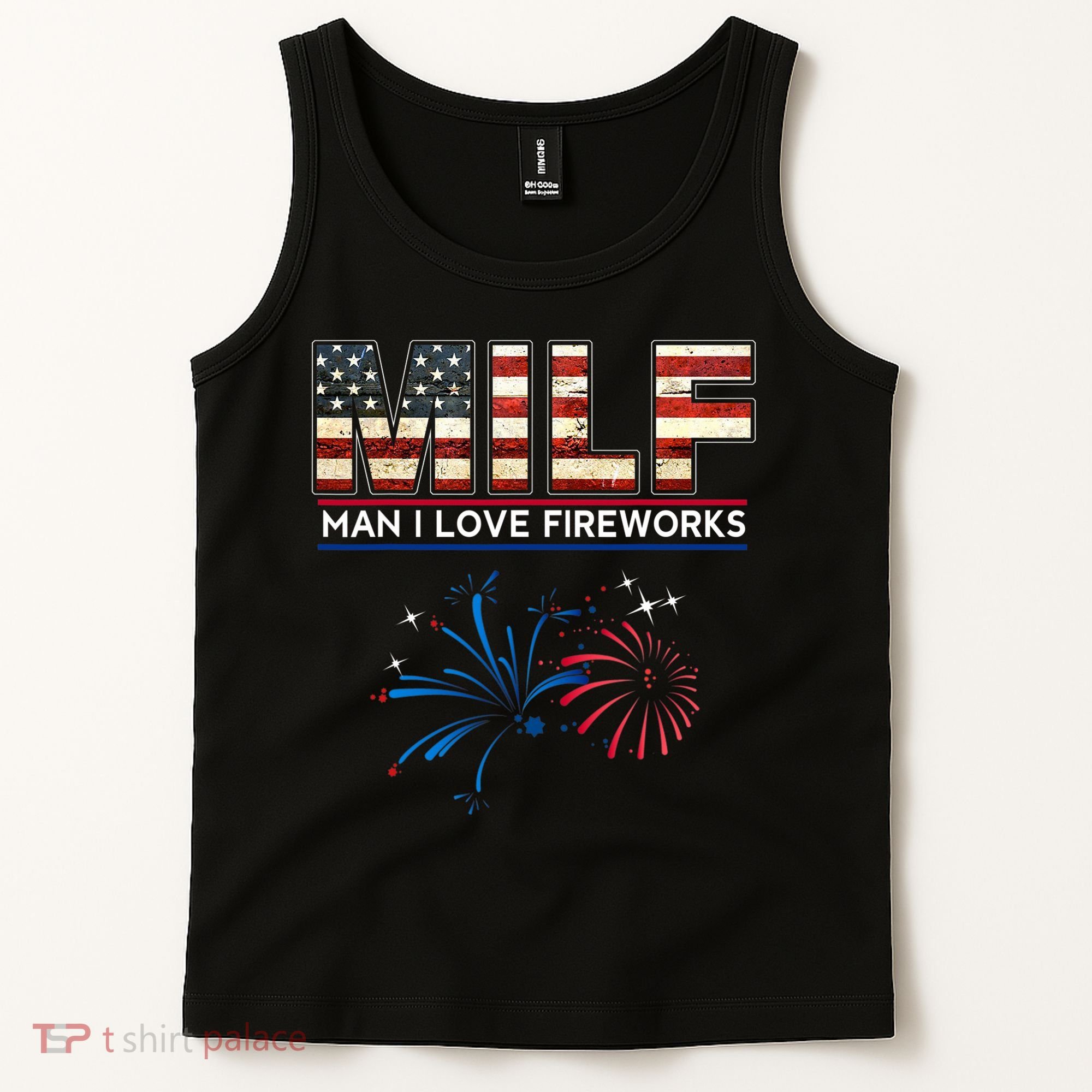 Milf Man I Love Fireworks Funny American Patriotic July 4th Tank Top