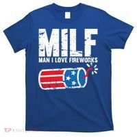 MILF Man I Love Fireworks 4th Of July Funny Fourth Of July T-Shirt thumb 0