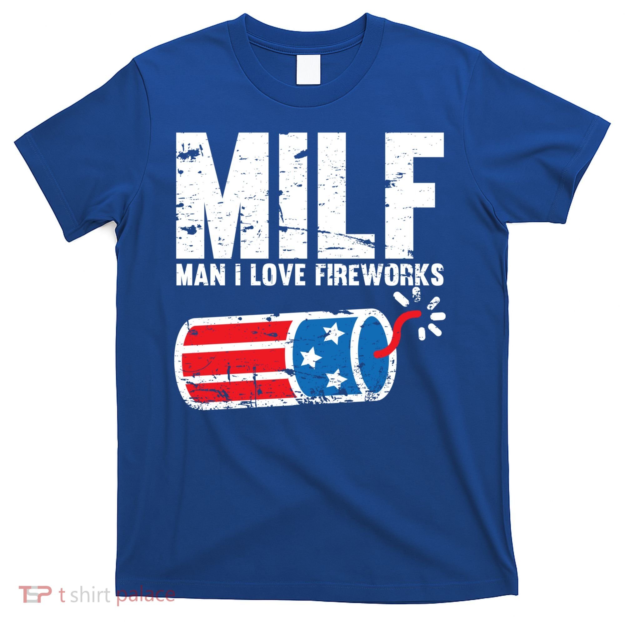 MILF Man I Love Fireworks 4th Of July Funny Fourth Of July T-Shirt