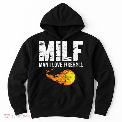 Milf Man I Love F.I.R.E.B.A.L.L Hoodie