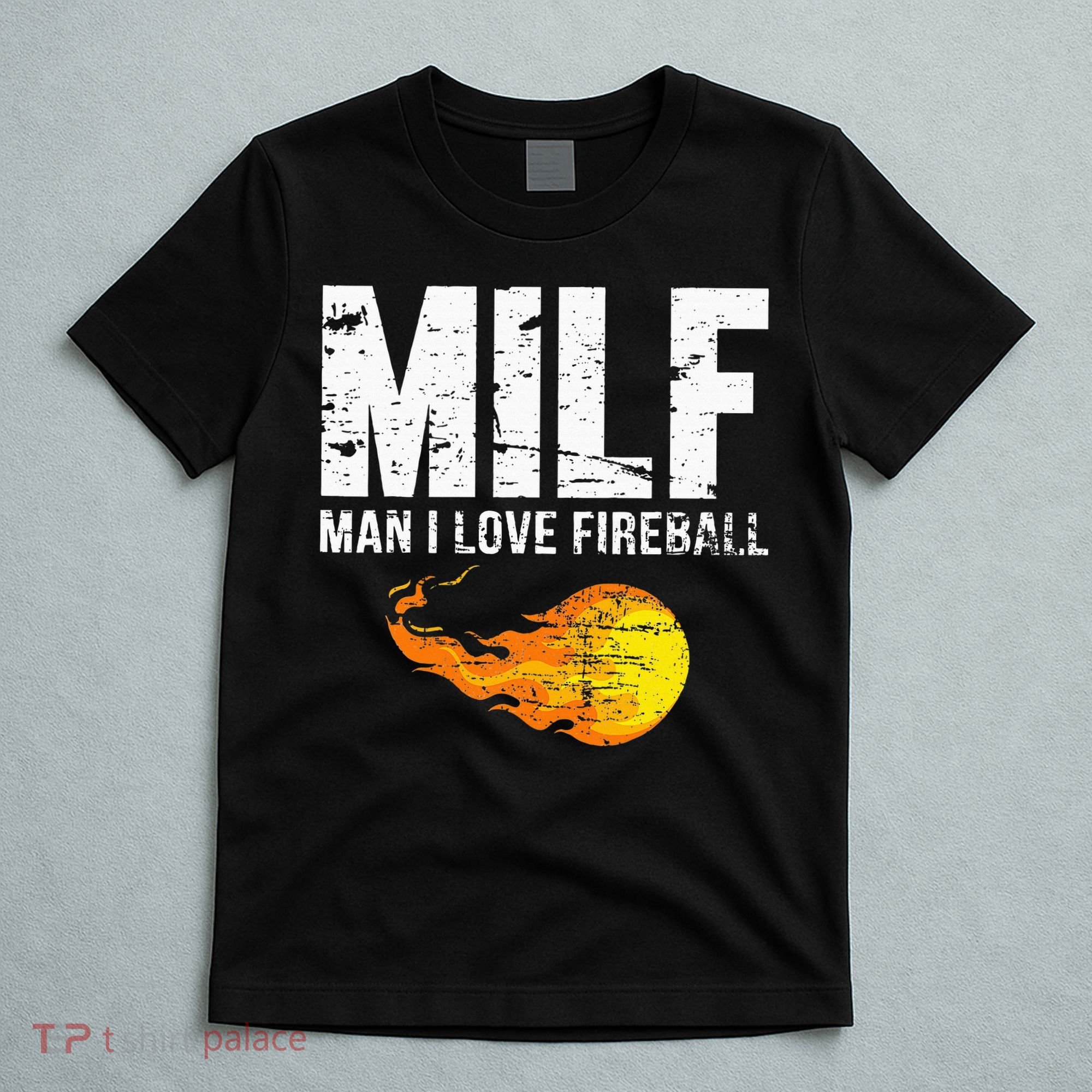 Milf Man I Love F.I.R.E.B.A.L.L T-Shirt