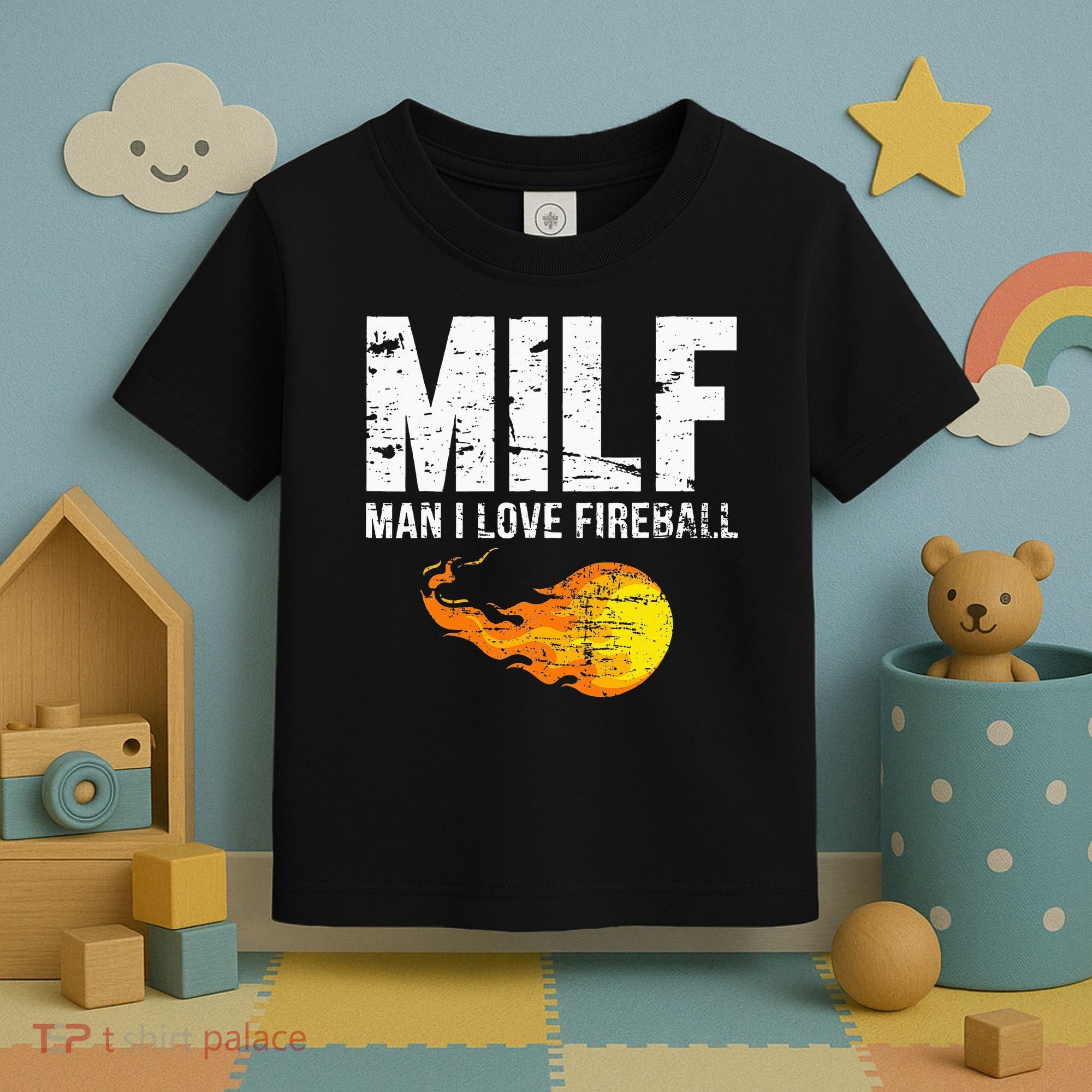 Milf Man I Love F.I.R.E.B.A.L.L Toddler T-Shirt
