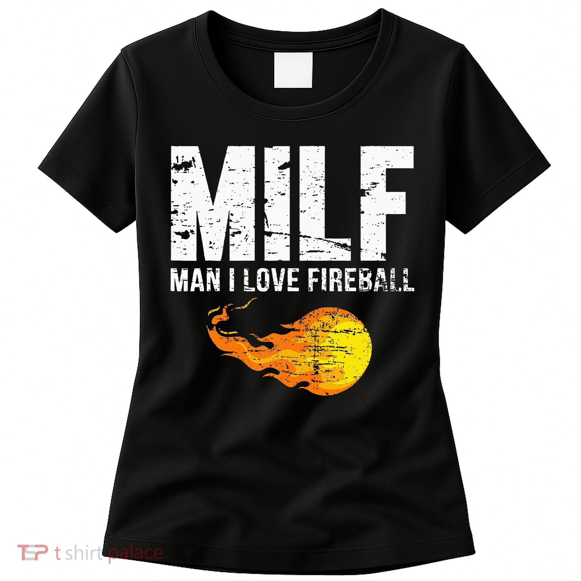 Milf Man I Love F.I.R.E.B.A.L.L Women's T-Shirt