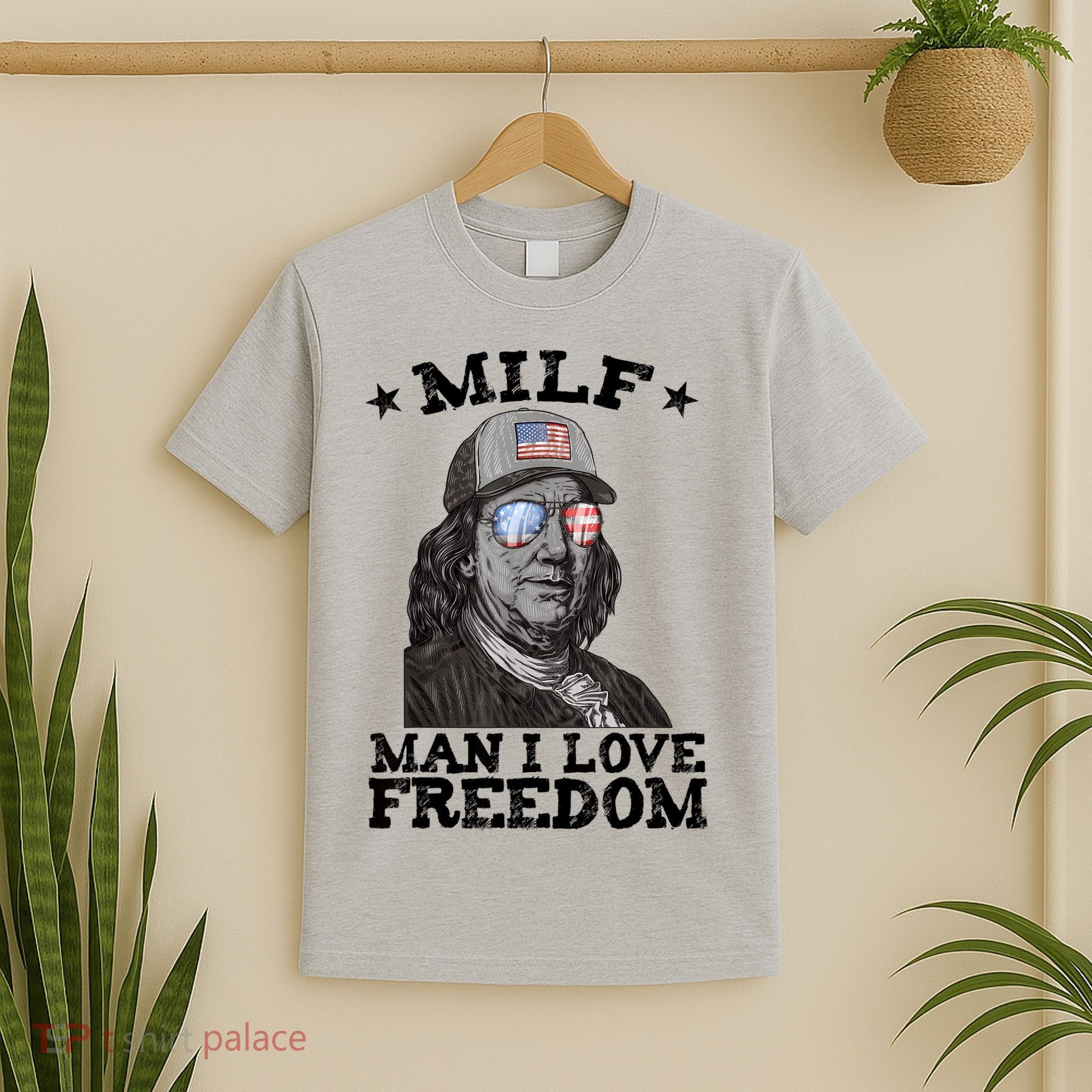 MILF Man I Love Freedom Ben Franklin 4th Of July Patriotic T-Shirt