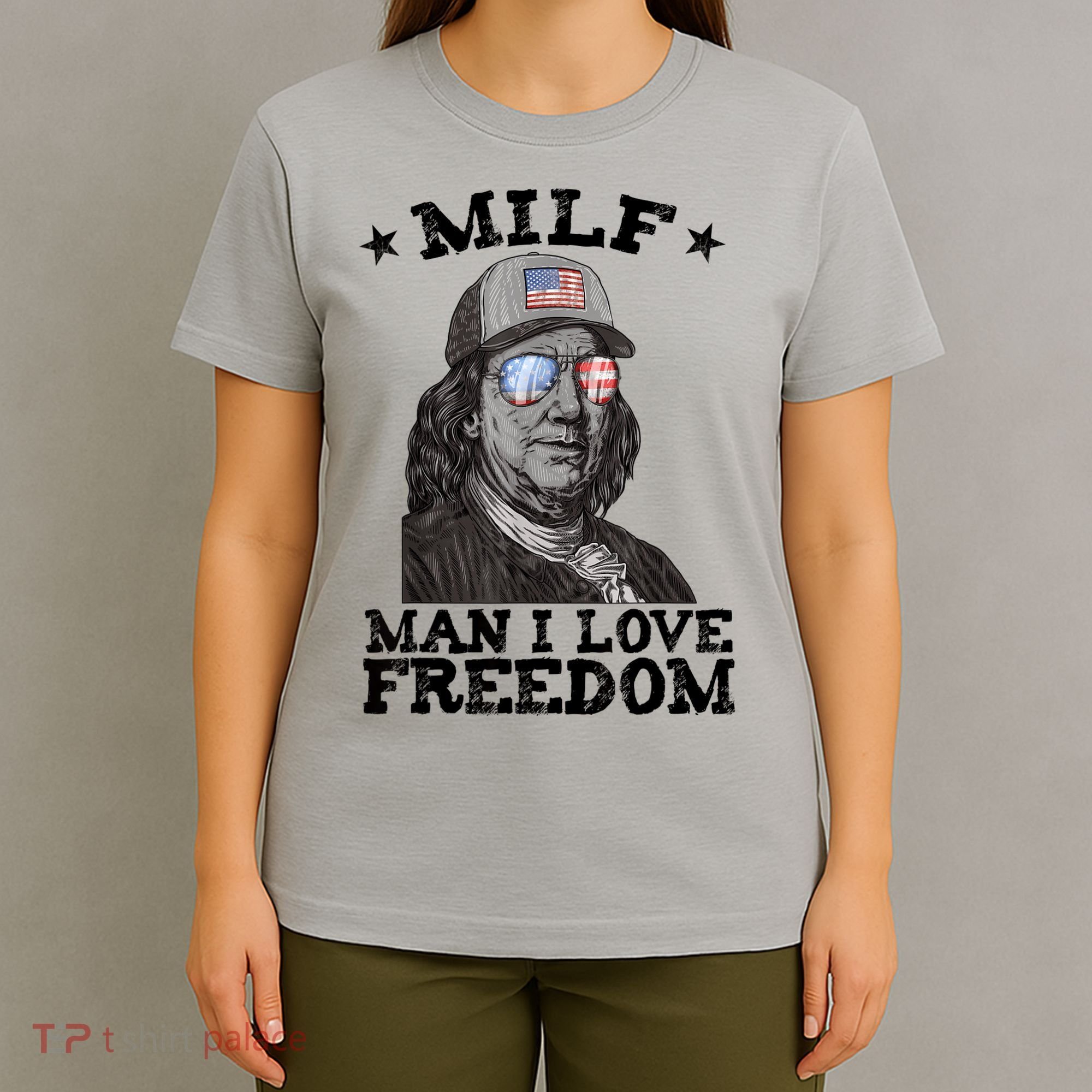 MILF Man I Love Freedom Ben Franklin 4th Of July Patriotic T-Shirt