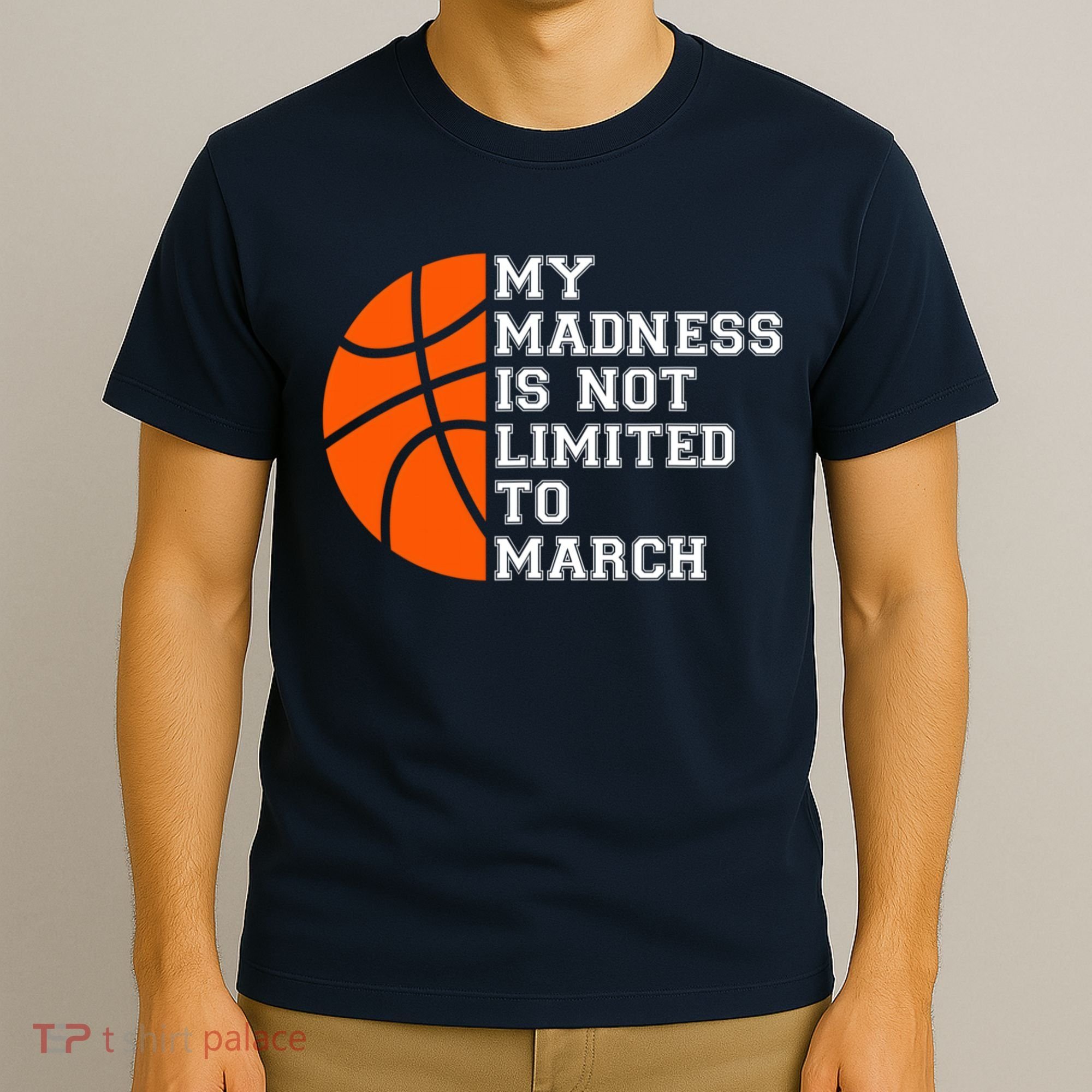 My Madness Is Not Limited To March Basketball T-Shirt