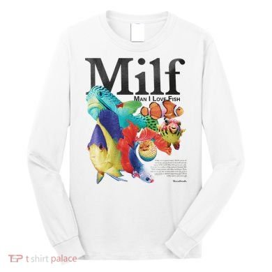 Milf Man I Love Fish Long Sleeve Shirt