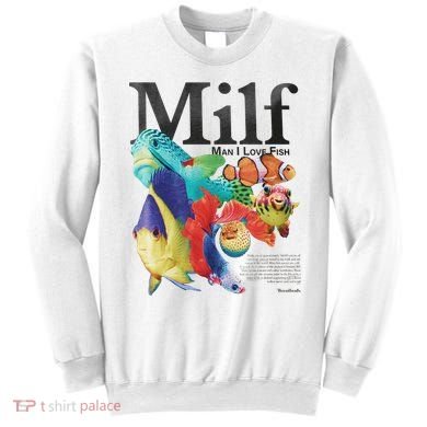 Milf Man I Love Fish Sweatshirt