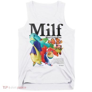 Milf Man I Love Fish Tank Top