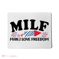 Milf Man I Love Freedom Funny 4th Of July Mousepad thumb 0