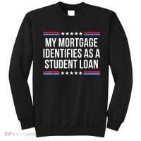 My Mortgage Identifies As A Student Loan Cancel Student Debt Sweatshirt thumb 0