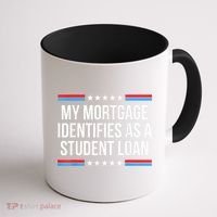 My Mortgage Identifies As A Student Loan Cancel Student Debt Coffee Mug thumb 1