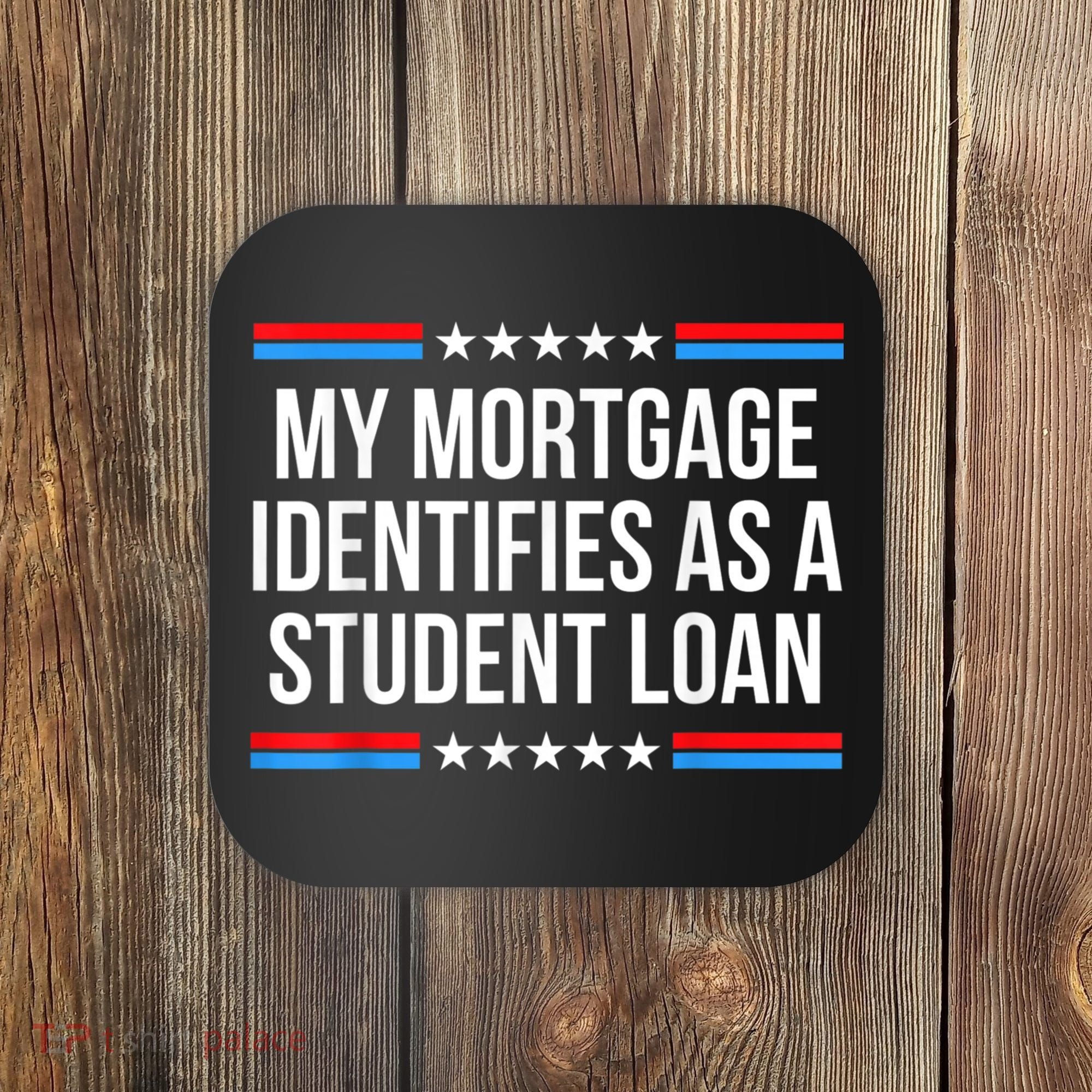 My Mortgage Identifies As A Student Loan Cancel Student Debt Coaster
