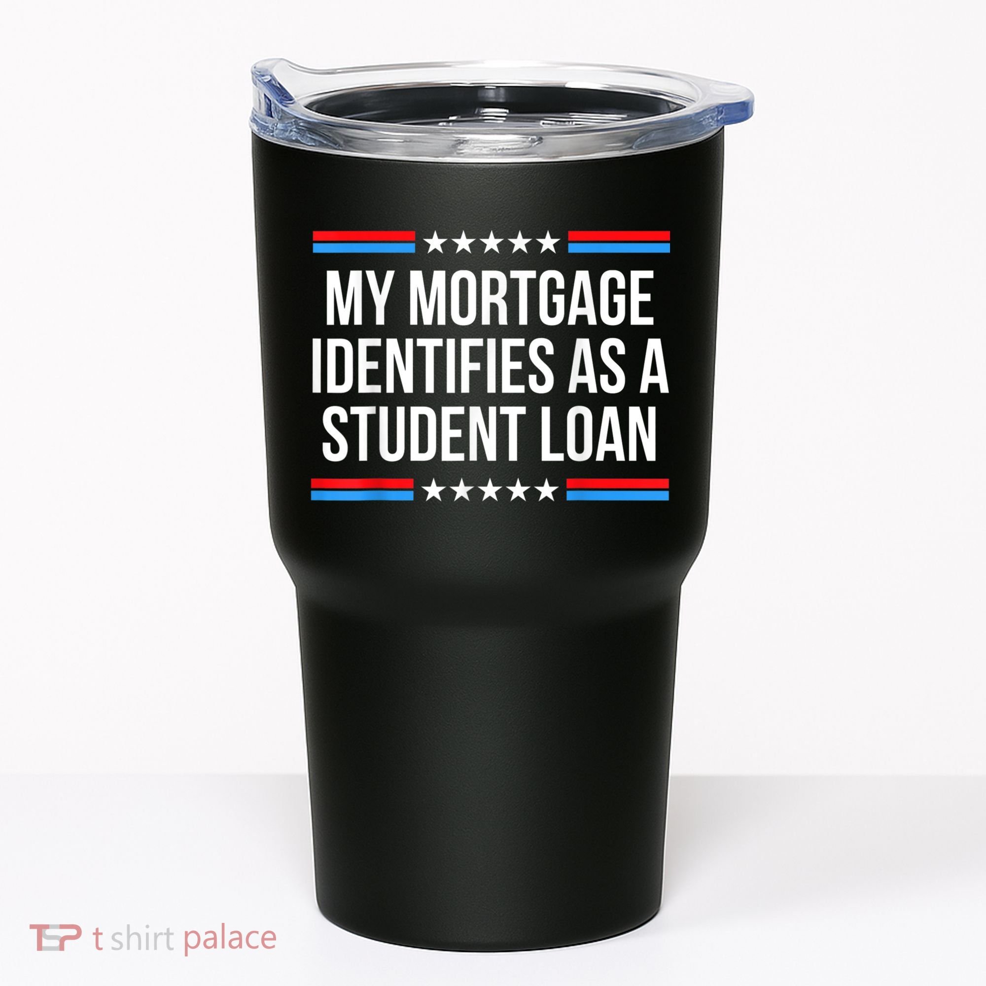 My Mortgage Identifies As A Student Loan Cancel Student Debt Tumbler