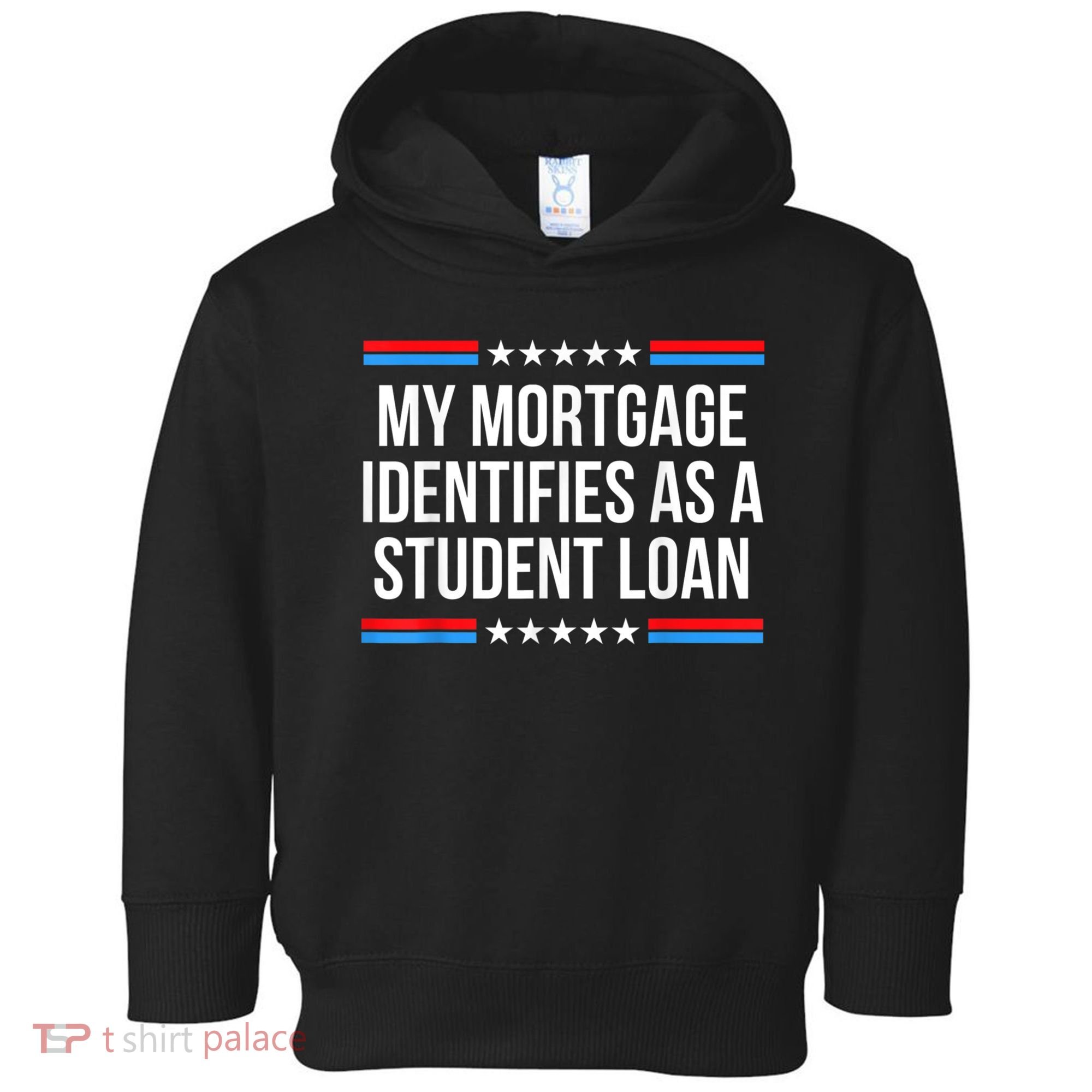 My Mortgage Identifies As A Student Loan Cancel Student Debt Toddler Hoodie