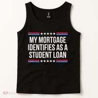 My Mortgage Identifies As A Student Loan Cancel Student Debt Tank Top thumb 2