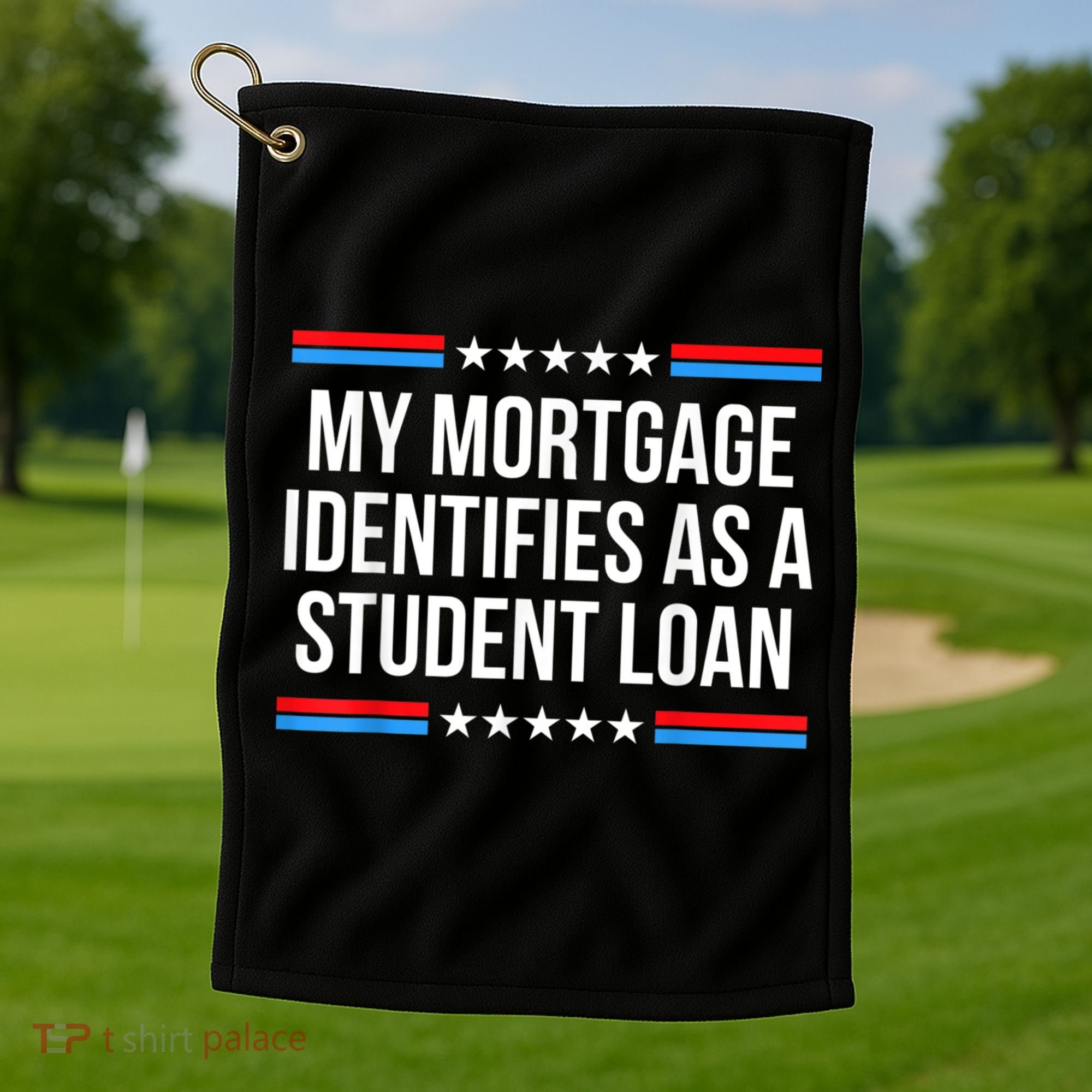 My Mortgage Identifies As A Student Loan Cancel Student Debt Golf Towel