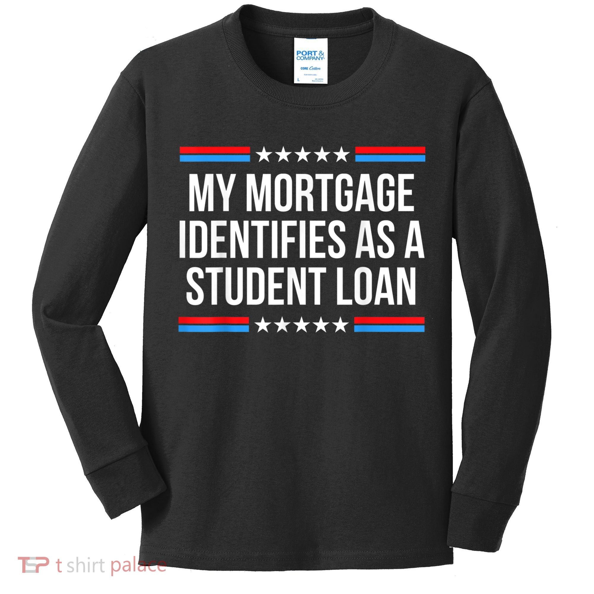 My Mortgage Identifies As A Student Loan Cancel Student Debt Kids Long Sleeve Shirt