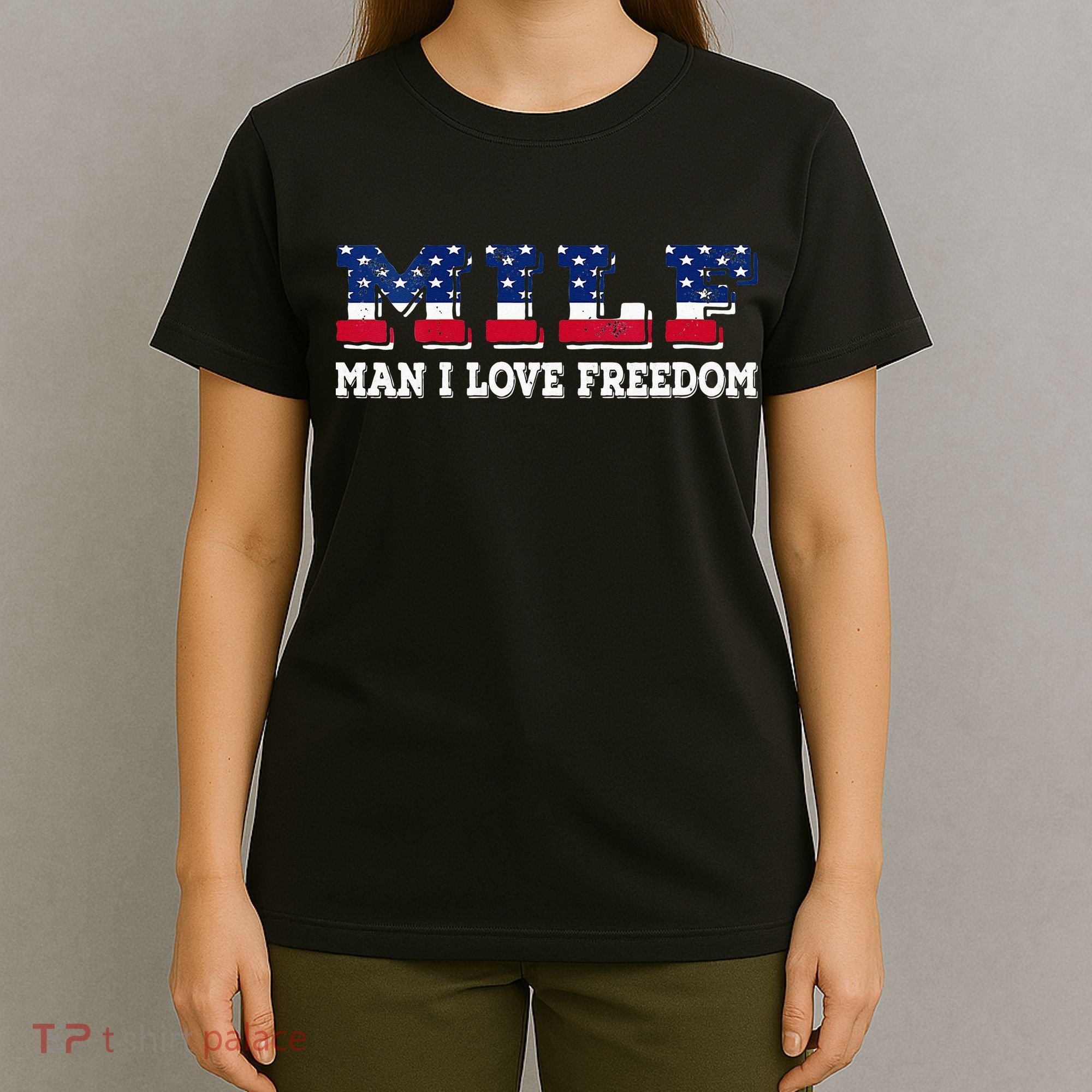 MILF Man I Love Freedom Funny Patriotic T-Shirt