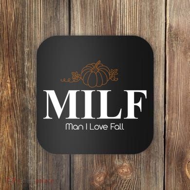 MILF Man I Love Fall October Lover Coaster