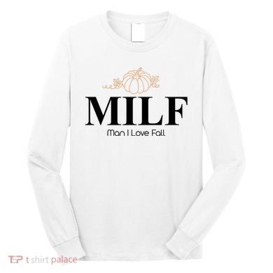 MILF Man I Love Fall October Lover Long Sleeve Shirt