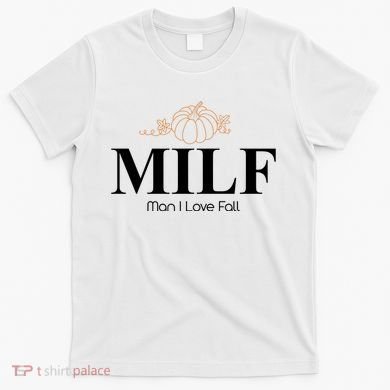 MILF Man I Love Fall October Lover T-Shirt