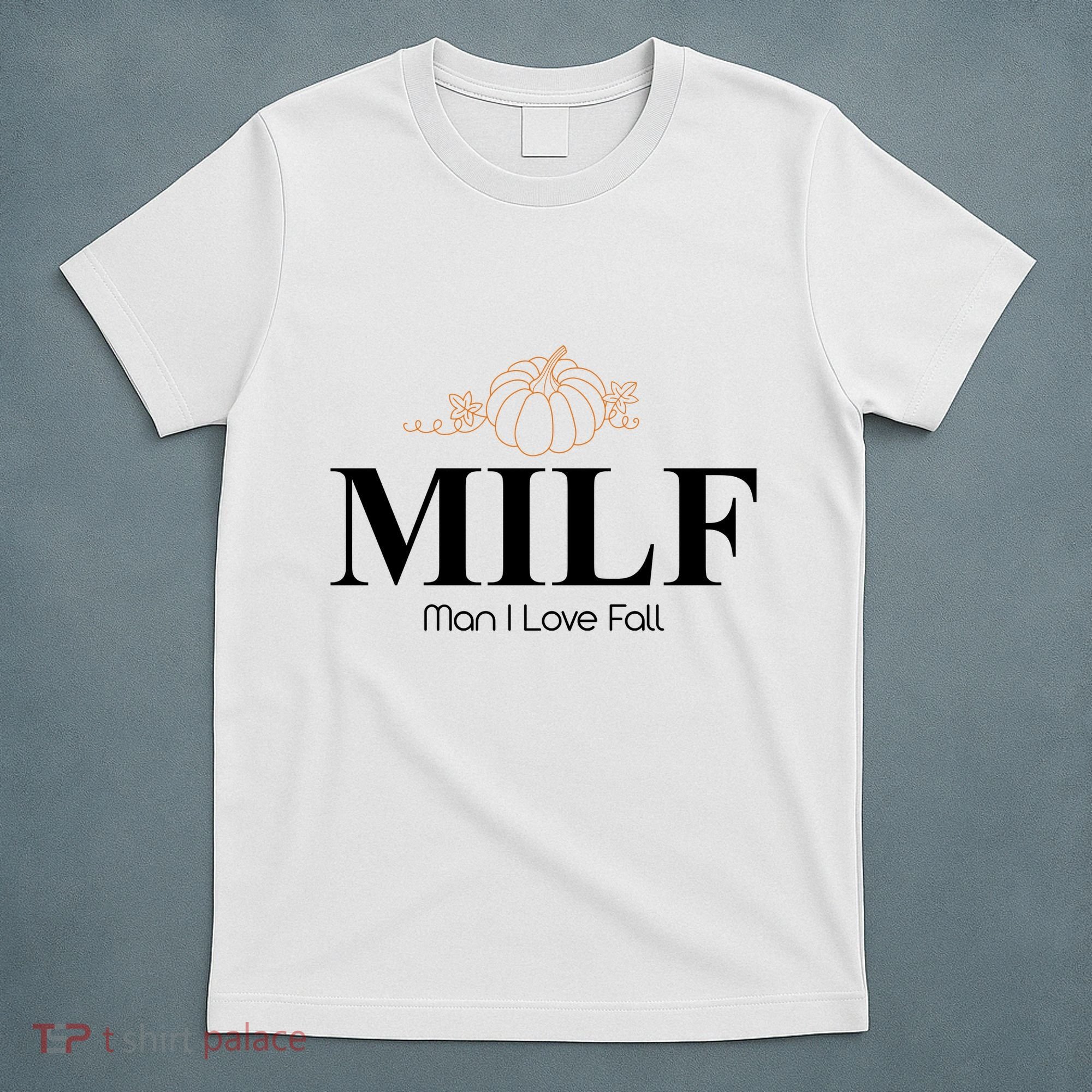 MILF Man I Love Fall October Lover T-Shirt