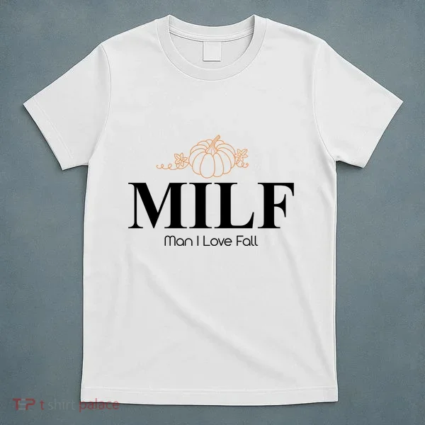 MILF Man I Love Fall October Lover T-Shirt