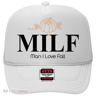 MILF Man I Love Fall October Lover Hat