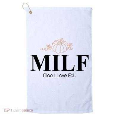 MILF Man I Love Fall October Lover Golf Towel