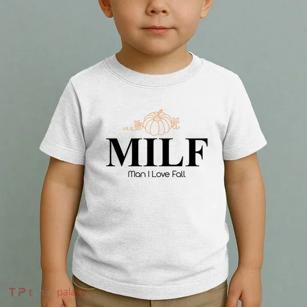 MILF Man I Love Fall October Lover Toddler T-Shirt