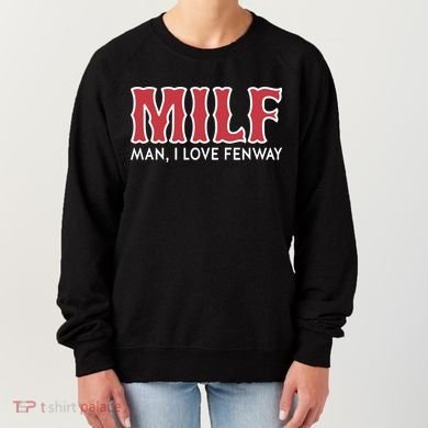 Milf Man I Love Fenway Women's Sweatshirt
