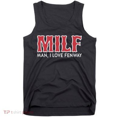 Milf Man I Love Fenway Tank Top