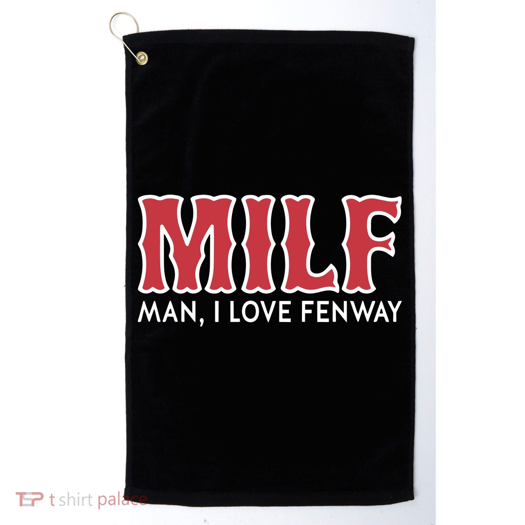 Milf Man I Love Fenway Golf Towel