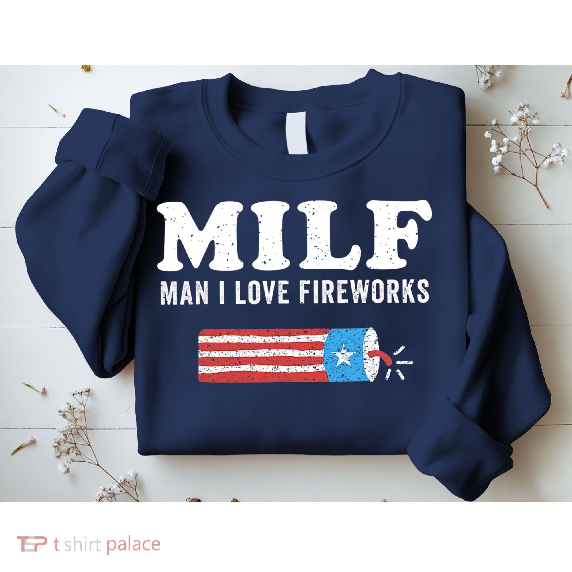MILF Man I Love Fireworks Fourth 4th Of July Shirt Funny Sweatshirt